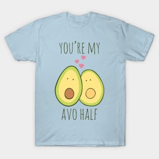 You're My Avo Half T-Shirt